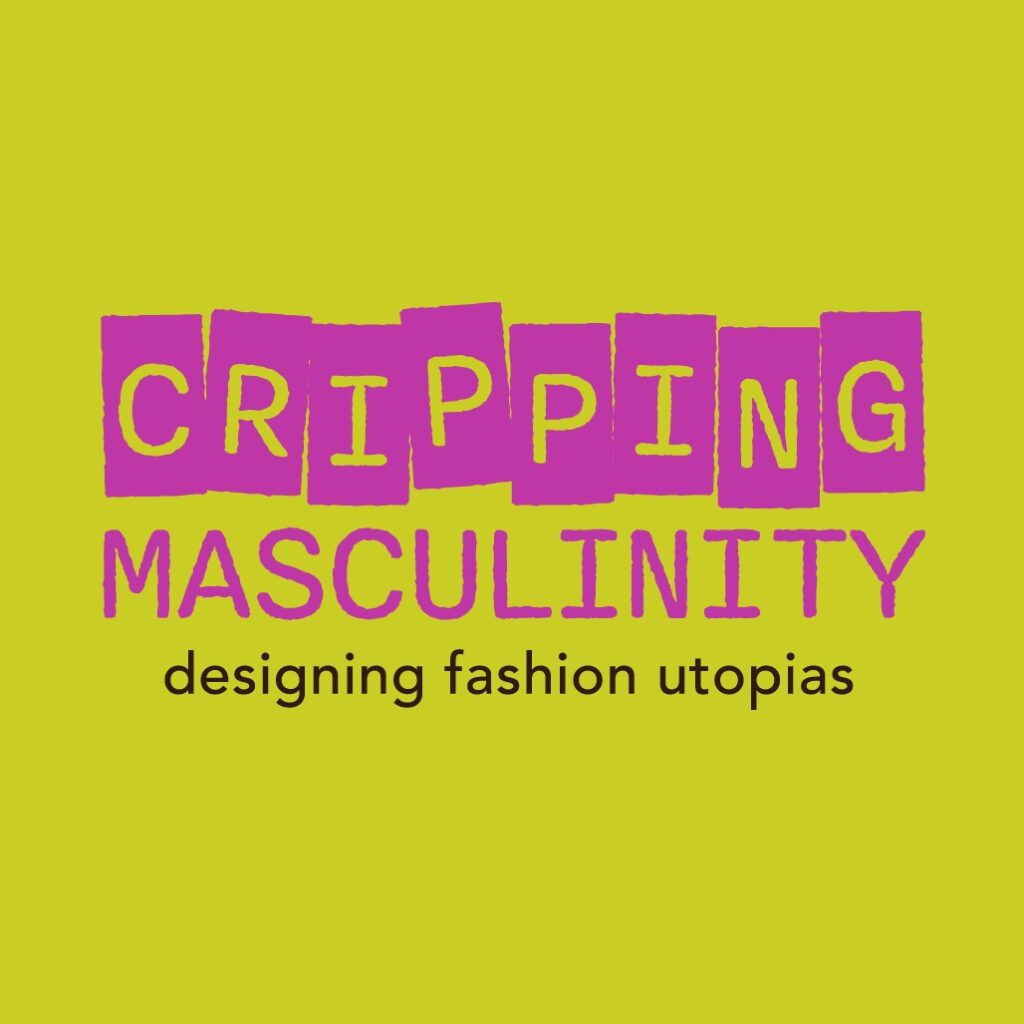 Cripping Masculinity Designing Fashion Utopias exhibition logo. Cripping Masculinity in two lines of pink monotype text, designing fashion utopias is in one line in black text. The background is a sulphur green.